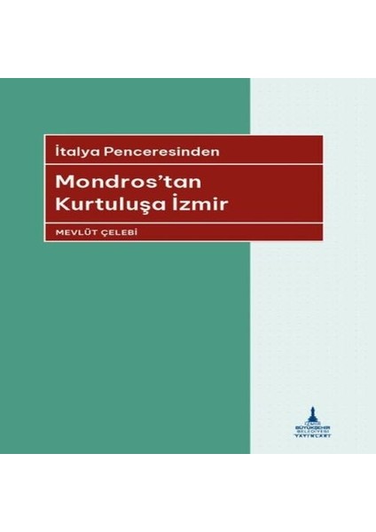 Italya Penceresinden Mondros Tan Kurtuluşa Izmir