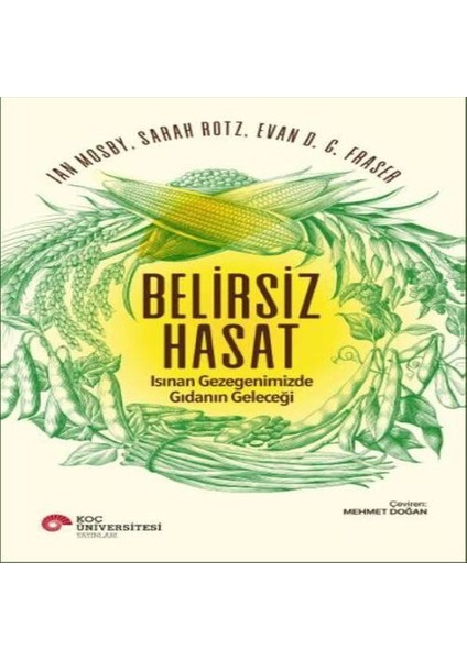 Belirsiz Hasat - Isınan Gezegenimizde Gıdanın Geleceği