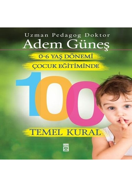 0 6 Yaş Dönemi Çocuk Eğitiminde 100 Temel Kural