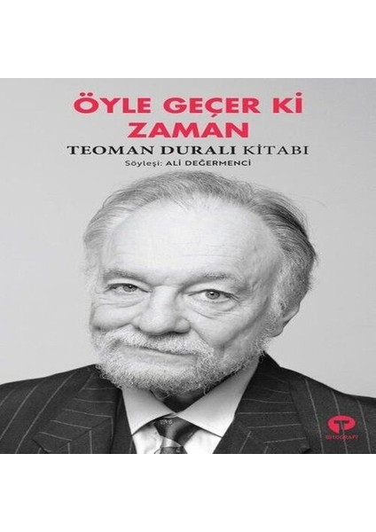 Öyle Geçer Ki Zaman - Teoman Duralı Kitabı