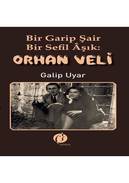 Bir Garip Şair - Bir Sefil Aşık Orhan Veli