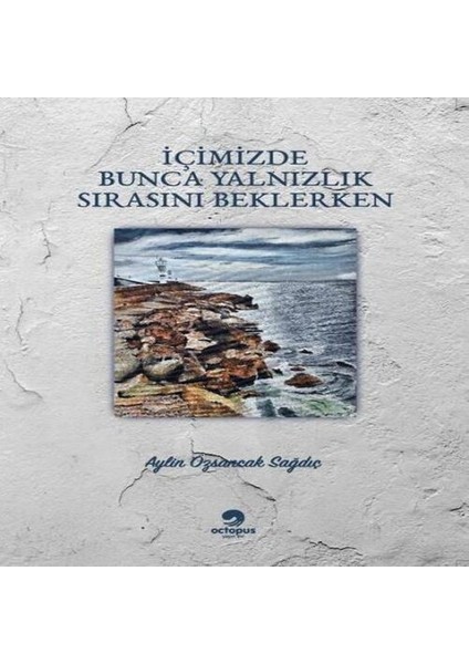 Içimizdeki Bunca Yalnızlık Sırasını Beklerken