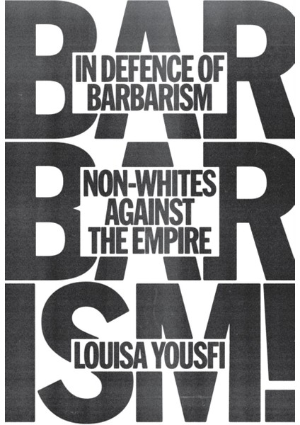 In Defence Of Barbarism : Non Whites Against The Empire