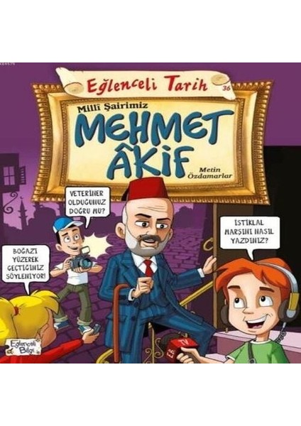 Eğlenceli Bilgi (Tarih) - Milli Şairimiz Mehmet Akif