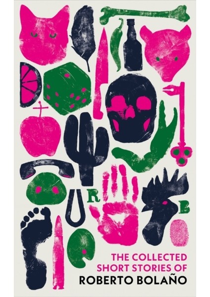 Collected Short Stories Of Roberto Bolaño