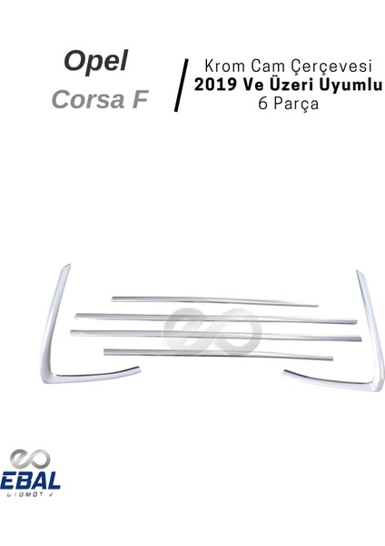 Opel Corsa F Krom Cam Çerçevesi 6 Parça 2019 ve Üzeri P.çelik indirimleri