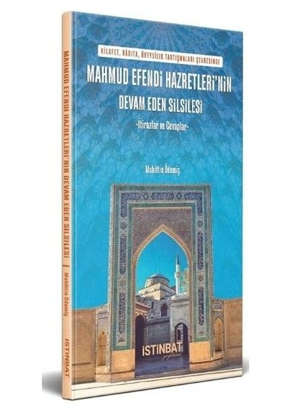 Mahmud Efendi Hazretleri'nin Devam Eden Silsilesi Itirazlar ve Cevaplar