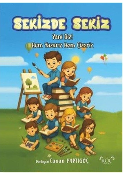 Sekizde Sekiz Yani Biz! Hem Yazarız Hem Çizeriz (Ciltli)