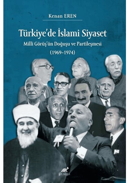 Türkiye’de Islami Siyaset Milli Görüş’ün Doğuşu ve Partileşmesi (1969–1974)