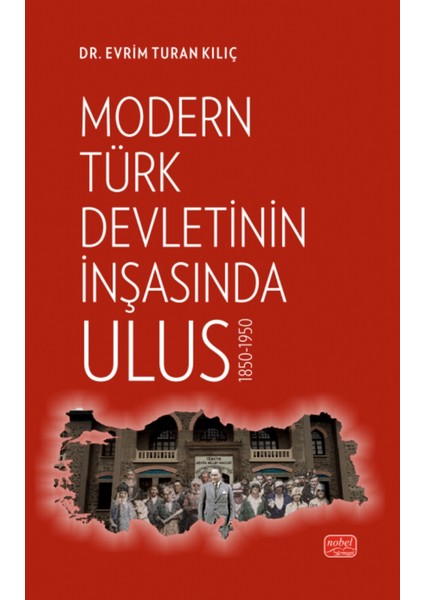 Modern Türk Devletinin Inşasında Ulus 1850-1950