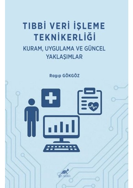 Tıbbi Veri Işleme Teknikerliği: Kuram Uygulama ve Güncel Yaklaşımlar