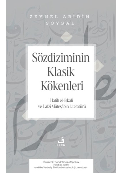 Sözdiziminin Klasik Kökenleri -Hatib El-Iskâfi ve Lafzı Müteşabih Literatürü-