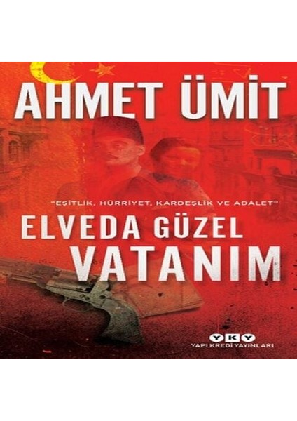 Elveda Güzel Vatanım - Eşitlik, Hürriyet, Kardeşlik ve Adalet