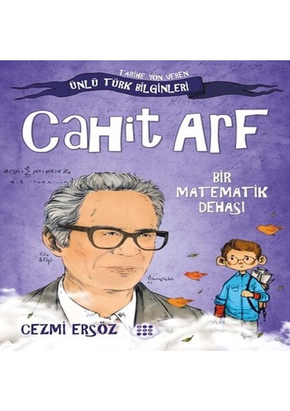 Tarihe Yön Veren Ünlü Türk Bilginleri - Cahit Arf - Bir Matematik Dehası