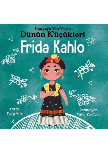 Dünyaya Yön Veren Dünün Küçükleri Frida Kahlo