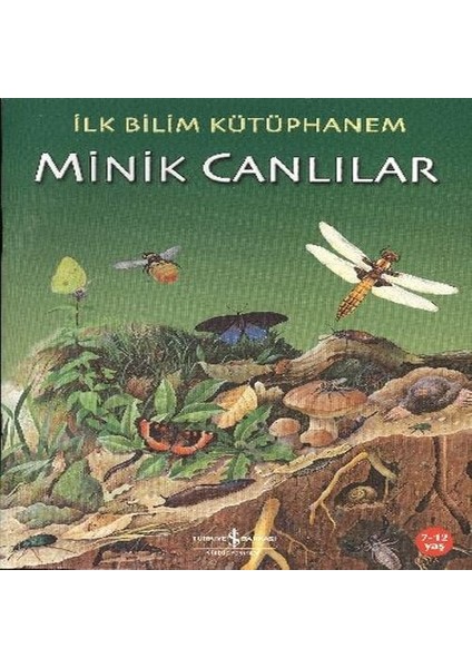 Ilk Bilim Kütüphanem - Minik Canlılar