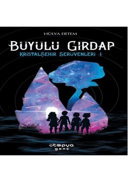 Büyülü Girdap – Kristal Şehir Serüvenleri -1-