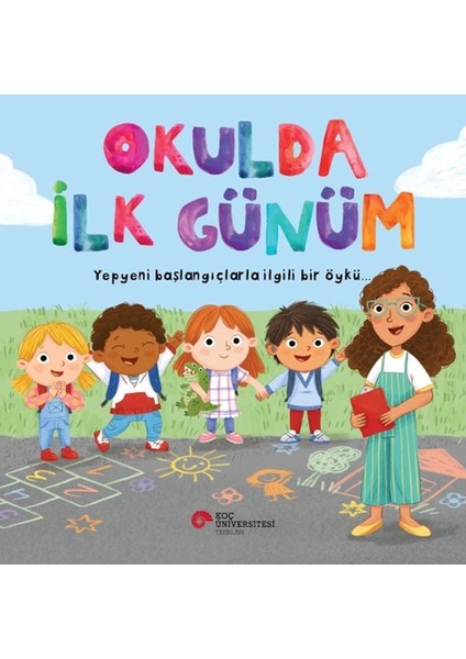 Okulda Ilk Günüm Yepyeni Başlangıçlarla Ilgili Bir Öykü…