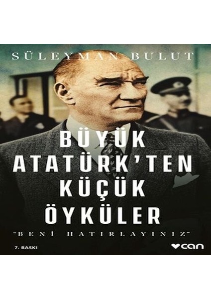 Büyük Atatürk'ten Küçük Öyküler- Beni Hatırlayınız