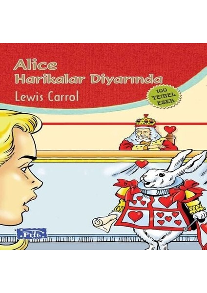 Alice Harikalar Diyarında (100 Temel Eser - Ilköğretim)