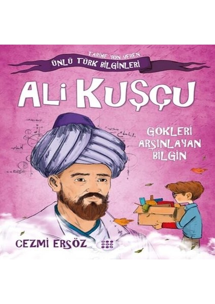 Tarihe Yön Veren Ünlü Türk Bilginleri - Ali Kuşçu - Gökleri Arşınlayan Bilgin