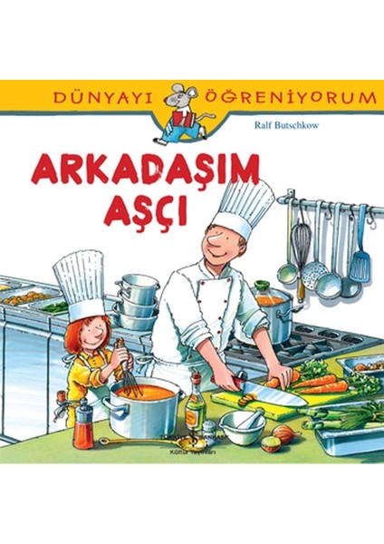 Dünyayı Öğreniyorum - Arkadaşım Aşçı