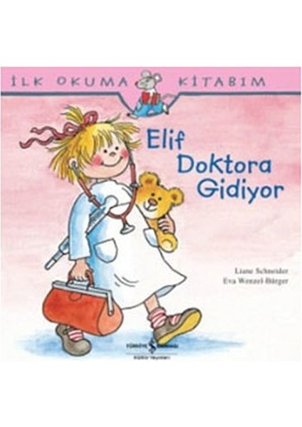 Ilk Okuma Kitabım Elif Doktora Gidiyor
