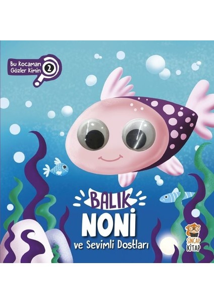 Bu Kocaman Gözler Kimin? 2 - Balık Noni ve Sevimli Dostları