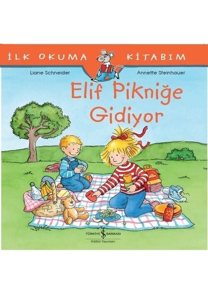 Ilk Okuma Kitabım - Elif Pikniğe Gidiyor