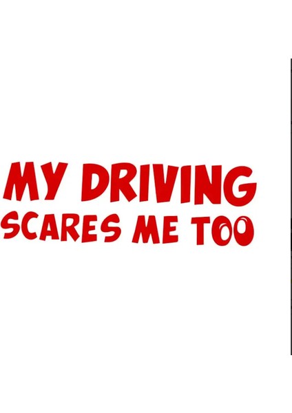 My Driving Scares Me Too Yazılı Sticker – Esprili Araç Camı Etiketi