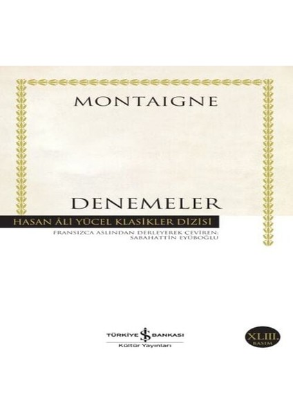 Denemeler Montaigne - Hasan Ali Yücel Klasikleri