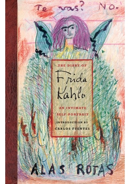 Diary Of Frida Kahlo : An Intimate Self-Portrait