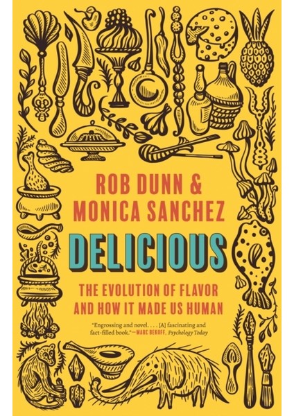 Delicious : The Evolution Of Flavor And How It Made Us Human
