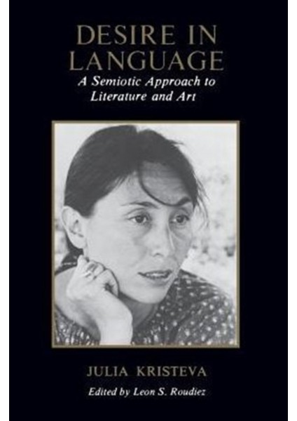 Desire In Language : A Semiotic Approach To Literature And Art