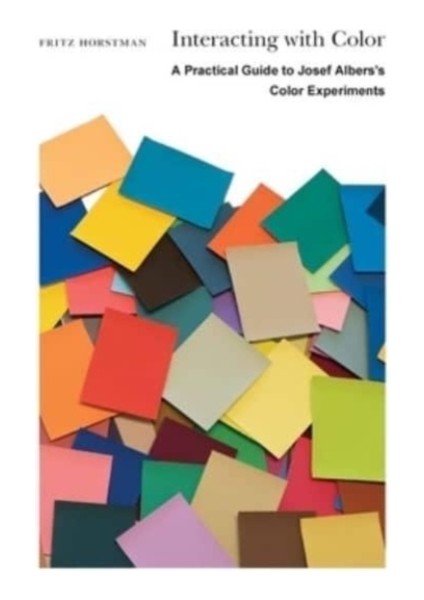 Interacting With Color : A Practical Guide To Josef Albers's Color Experiments