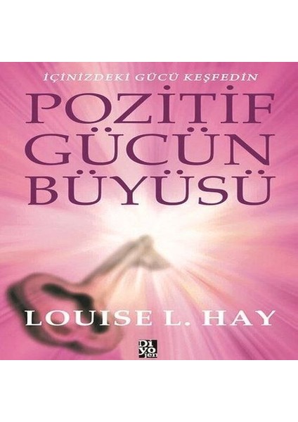 Pozitif Gücün Büyüsü - Içinizdeki Gücü Keşfedin