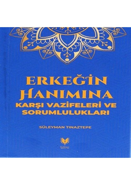 Erkeğin Hanımına Karşı Vazifeleri ve Sorumlulukları