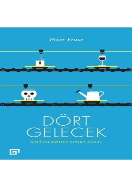 Dört Gelecek - Kapitalizmden Sonra Hayat