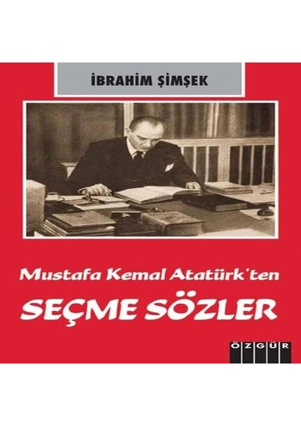 Mustafa Kemal Atatürk Ten Seçme Sözler