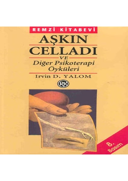 Aşkın Celladı ve Diğer Psikoterapi Öyküleri
