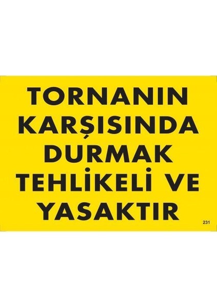 Tornanın Karşısında Durmak Tehlikeli ve Yasaktır Uyarı Levhası 25X35 KOD:207
