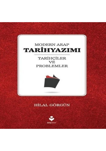 Modern Arap Tarihyazımı Tarihçiler ve Problemler