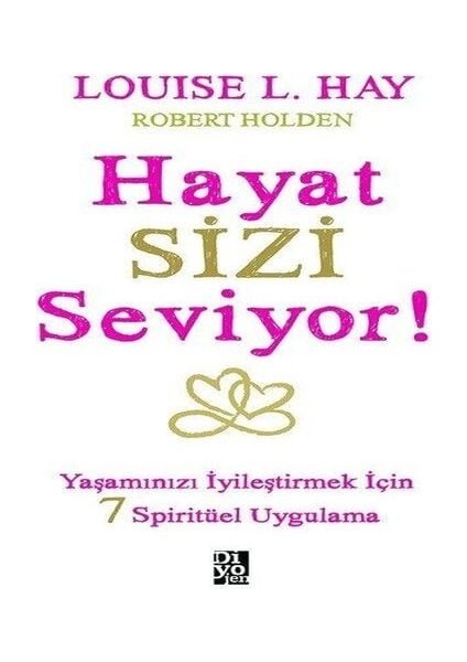 Hayat Sizi Seviyor! - Yaşamınızı Iyileştirmek Için 7 Spiritüel Uygulama