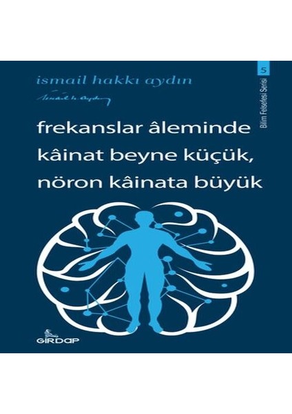 Frekanslar Aleminde Kâinat Beyne Küçük, Nöron Kâinata Büyük