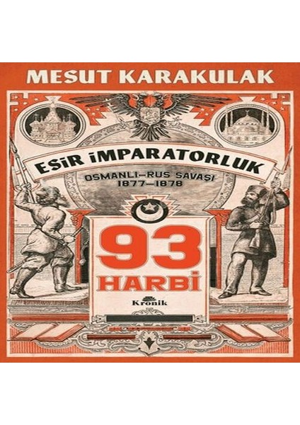 93 Harbi: 1877-1878 Osmanlı-Rus Savaşı