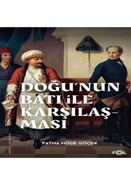Doğu Nun Batı ile Karşılaşması -18. Yüzyılda Fransa ve Osmanlı Imparatorluğu-
