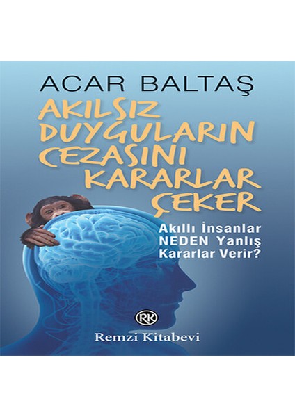 Akılsız Duyguların Cezasını Kararlar Çeker