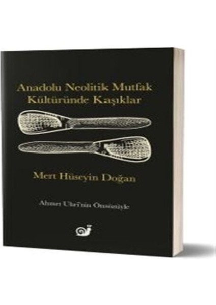 Anadolu Neolitik Mutfak Kültüründe Kaşıklar