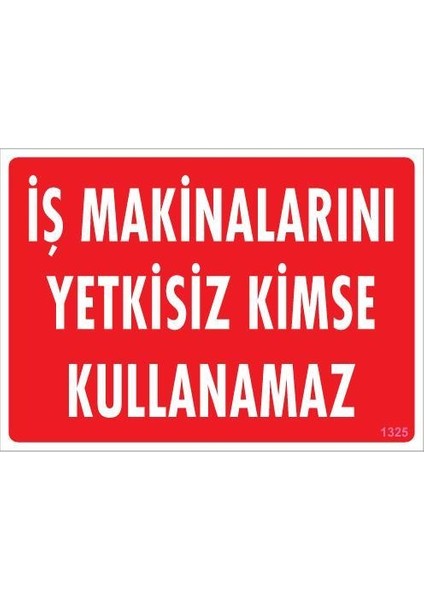 Iş Makinaları Uyarı Levhası 25X35 KOD:1325
