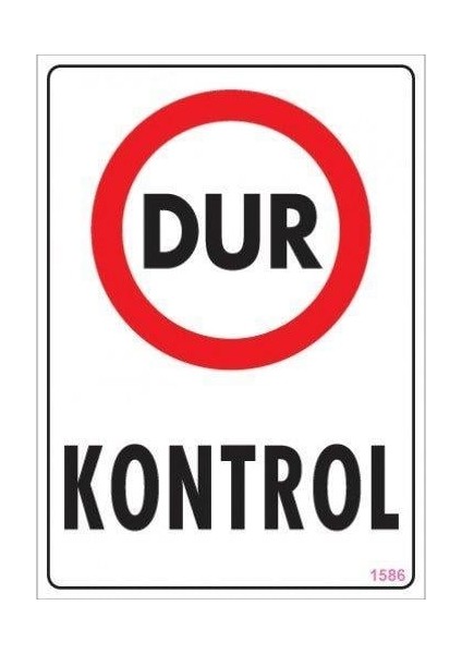 Dur Kontrol Uyarı Levhası 25X35 KOD:1586